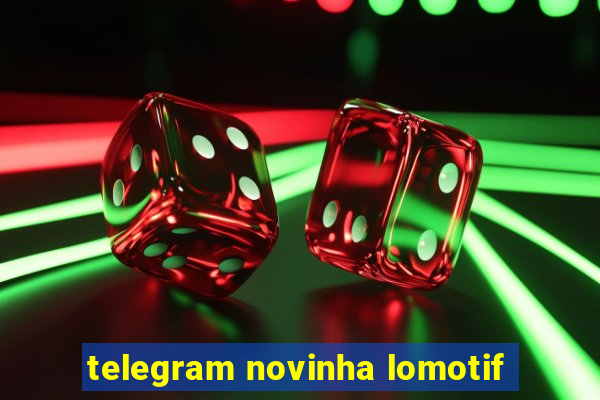 telegram novinha lomotif